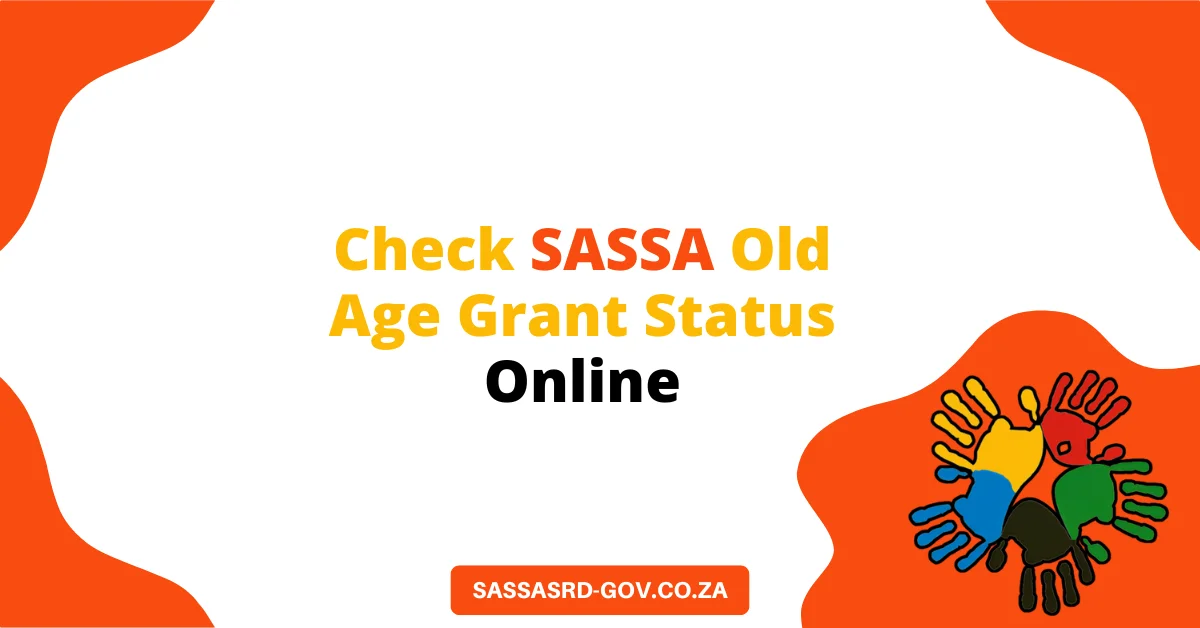 Check SASSA Old Age Grant Status Online Check SASSA Old Age Grant Status Online