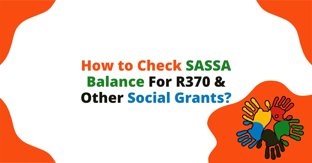 How to Check SASSA Balance For R370 & Other Social Grants? How to Check SASSA Balance For R370 & Other Social Grants?