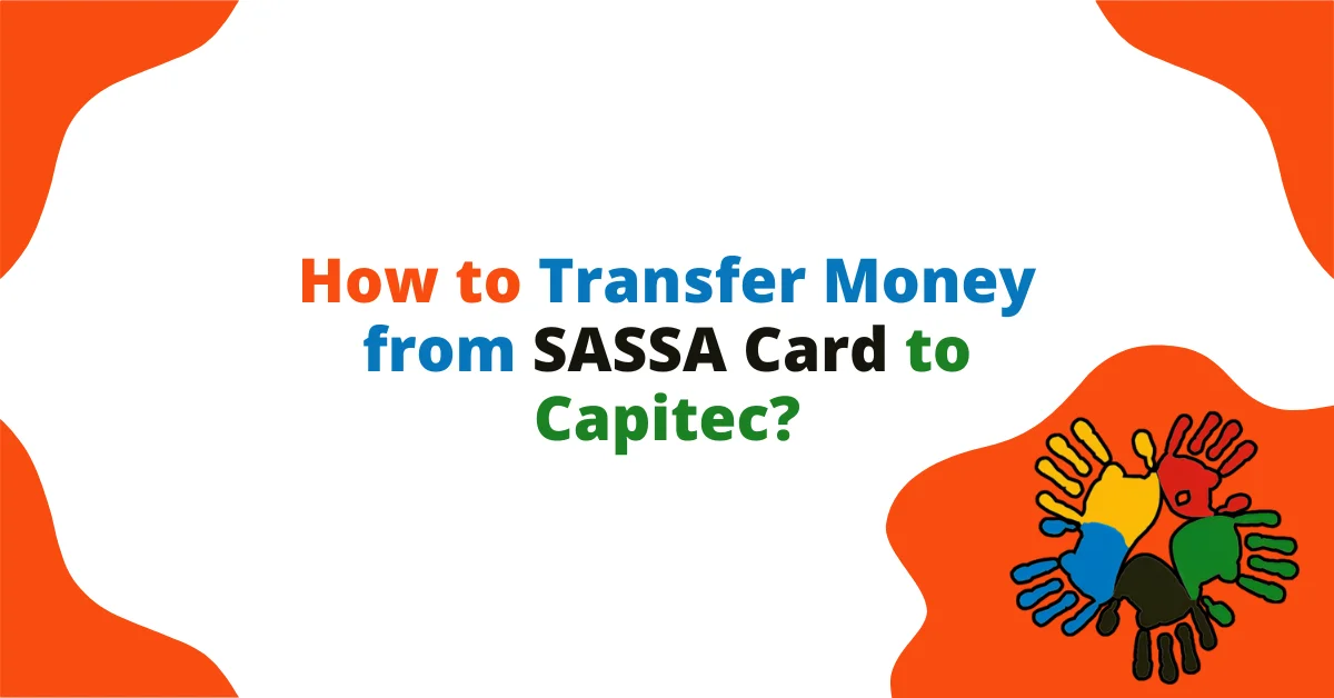 How to Transfer Money from SASSA Card to Capitec? How to Transfer Money from SASSA Card to Capitec?