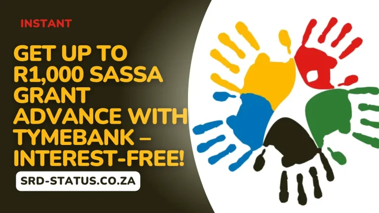 Get Up to R1,000 SASSA Grant Advance with TymeBank – Interest-Free!