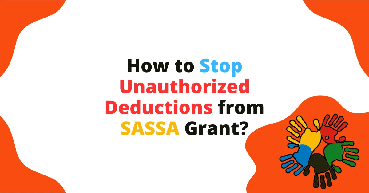 How to Stop Unauthorized Deductions from SASSA Grant? How to Stop Unauthorized Deductions from SASSA Grant?