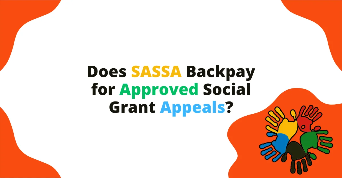 Does SASSA Backpay for Approved Social Grant Appeals? Does SASSA Backpay for Approved Social Grant Appeals?