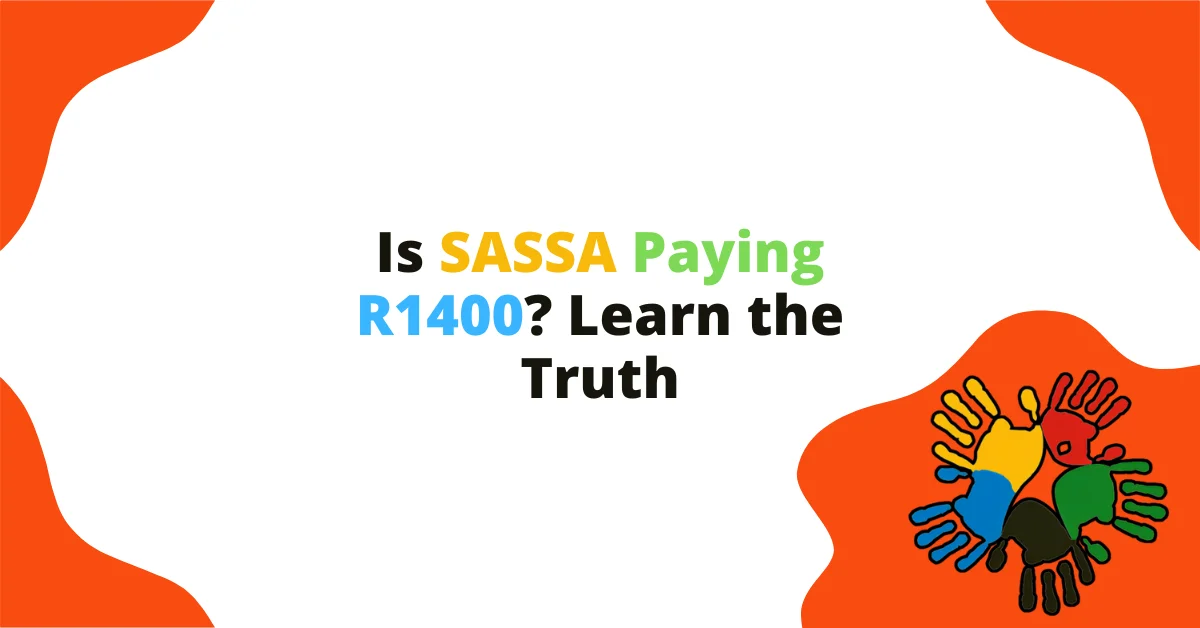Is SASSA Paying R1400 in 2025? Get the Truth Today! Is SASSA Paying R1400? Learn the Truth