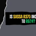 Did SASSA Really Increase the R370 Grant to R624? Here’s the Truth Is SASSA R370 Increased to R624?