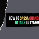 How to Change SASSA Banking Details for SRD R370 to TymeBank? How to SASSA Change Banking Details to TymeBank?