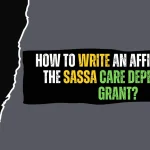 How to Write an Affidavit for the SASSA Care Dependency Grant in 2026? How to Write an Affidavit for the SASSA Care Dependency Grant?