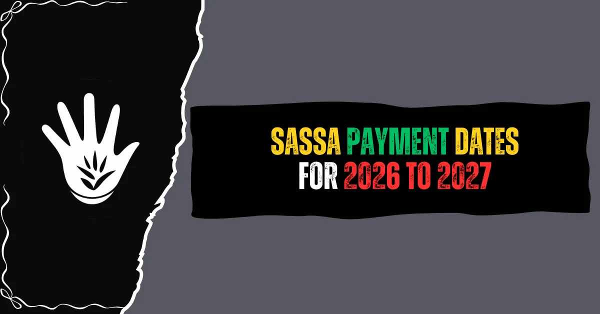 SASSA Payment Dates for 2026 to 2027