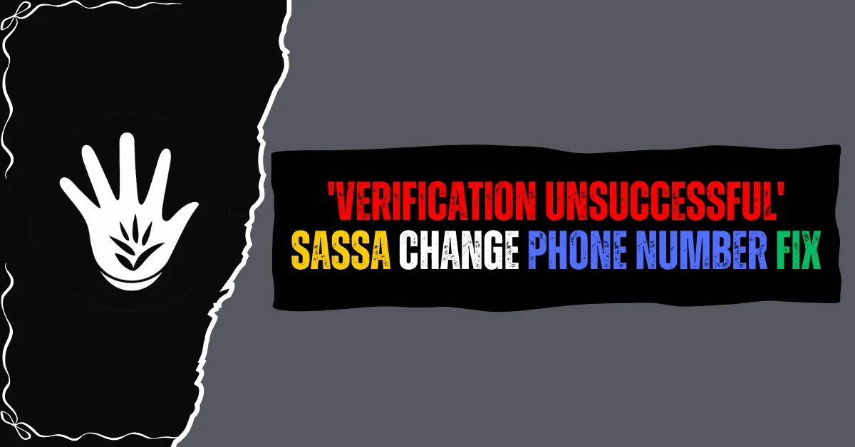 'Verification Unsuccessful' SASSA Change Phone Number Fix