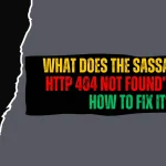 What Does the SASSA “ERROR: HTTP 404 Not Found” Mean & How to Fix It? What Does the SASSA “ERROR HTTP 404 Not Found” Mean & How to Fix It
